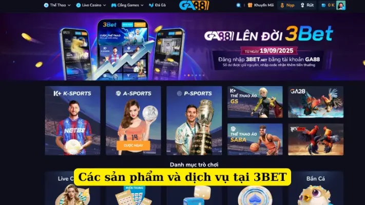 Các sản phẩm và dịch vụ tại 3BET