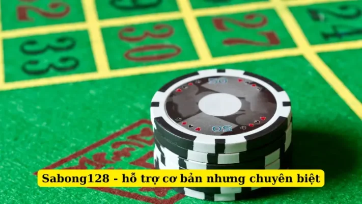 Sabong128 - hỗ trợ cơ bản nhưng chuyên biệt